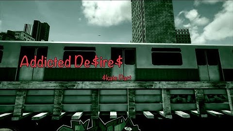 Addicted De$ire$ Skate Part|Session 1.0 realistic edit/Music Kixxie Siete & Suave Back-N-Forth