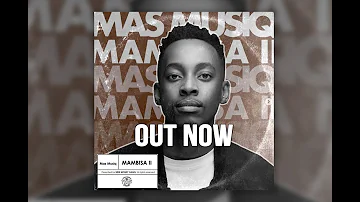 Amapiano | Mas Musiq - Mambisa II (Album) Mixed By Khumozin