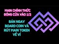 BẬN ĐẾN MẤY CŨNG PHẢI BÁN BOARD COIN VÀ RÚT MAIN TOKEN VỀ VÍ. ĐẾN 1/2 MAIN COMMUNITY ĐÓNG APP