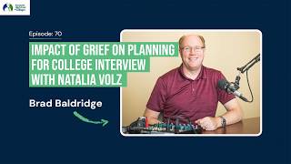 Impact of Grief on Planning for College – Interview with Natalia Volz | Ep 070