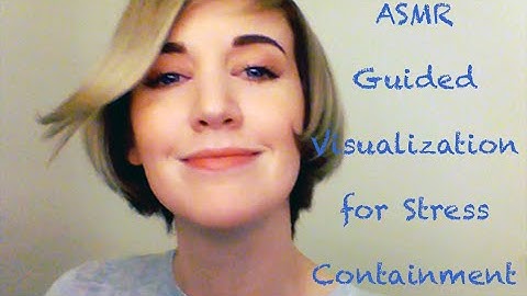 ASMR Guided Visualization for Stress Containment