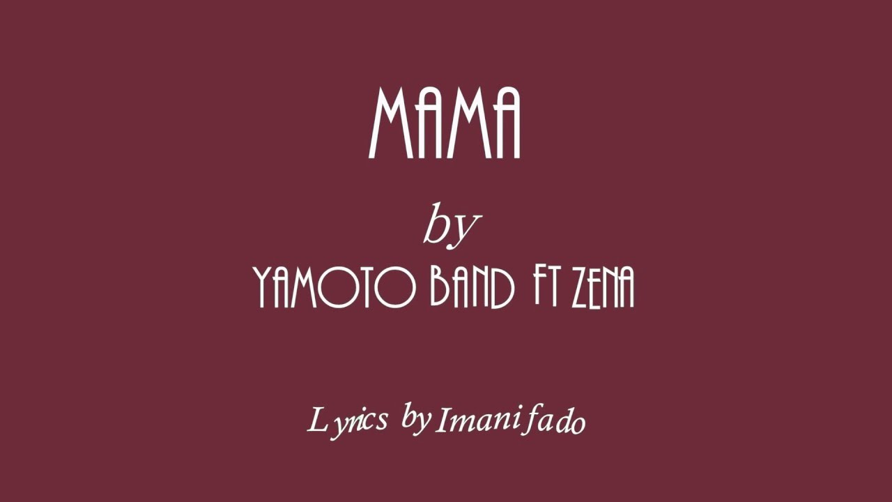  Yamoto Band ft Zena - Mama (Lyrics)
