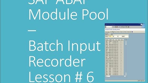 SAP ABAP Module Pool Programming | S/4 HANA  Batch Data Input Recording  |  SHDB | Lesson # 6