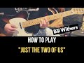 How to Play Just the Two of Us on Guitar | Bill Withers Guitar Lesson | Guitar Tutorial