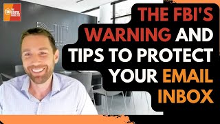 The FBI's Warning and Tips to Protect Your Email Inbox | Reuben Kamp