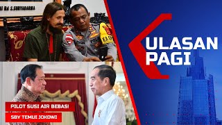 LIVE ULASAN PAGI - Pilot Susi Air Bebas dari KKB, Jokowi-SBY Sepakat Dukung Pemerintah Prabowo