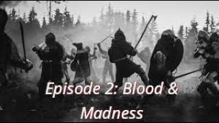In the Valley of the Dark River Episode 2 Blood & Madness