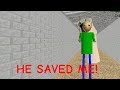 He saved me xd  baldis basics in education and learning
