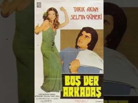 BOŞ VER ARKADAŞ - TARIK AKAN - SELMA GÜNERİ