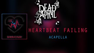 Dead By April Heartbeat Failing Acapella