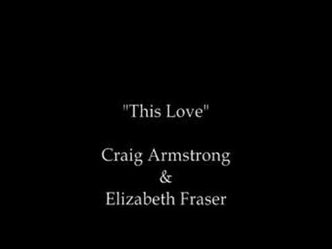 Craig Armstrong & Elizabeth Fraser - This Love