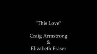 Video thumbnail of "Craig Armstrong & Elizabeth Fraser - This Love"