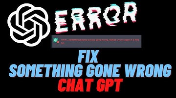 Chat GPT Fix Something Gone Wrong Try Again Error