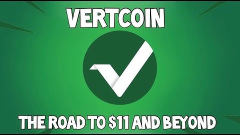 Vertcoin VTC - The Road to $11 and Beyond