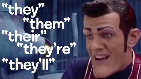 All LazyTown songs, but only when they say any form of "they"