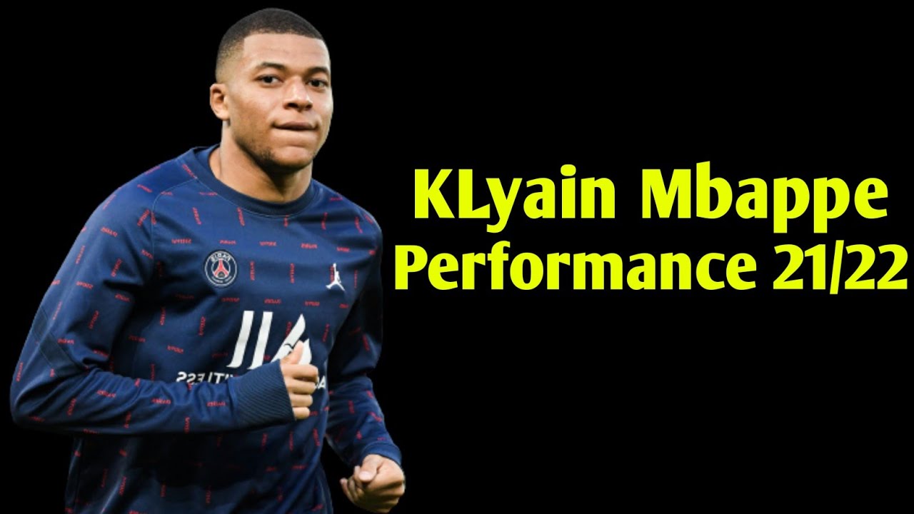 Kylian Mbappe Performance 21/22 | Stats And Goals, Assists |