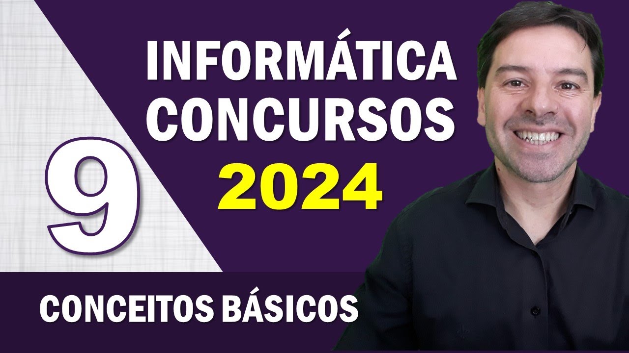 Informática para Concursos 2024 | Aula 9 de Conceitos Básicos