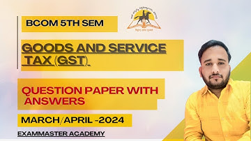 "Bcom 5th Semester NEP | GST| Question and Answers March/April 2024"
