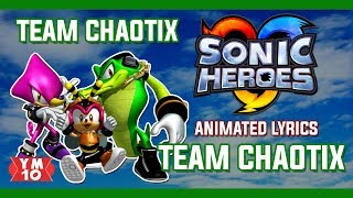 SONIC HEROES 'TEAM CHAOTIX' ANIMATED LYRICS