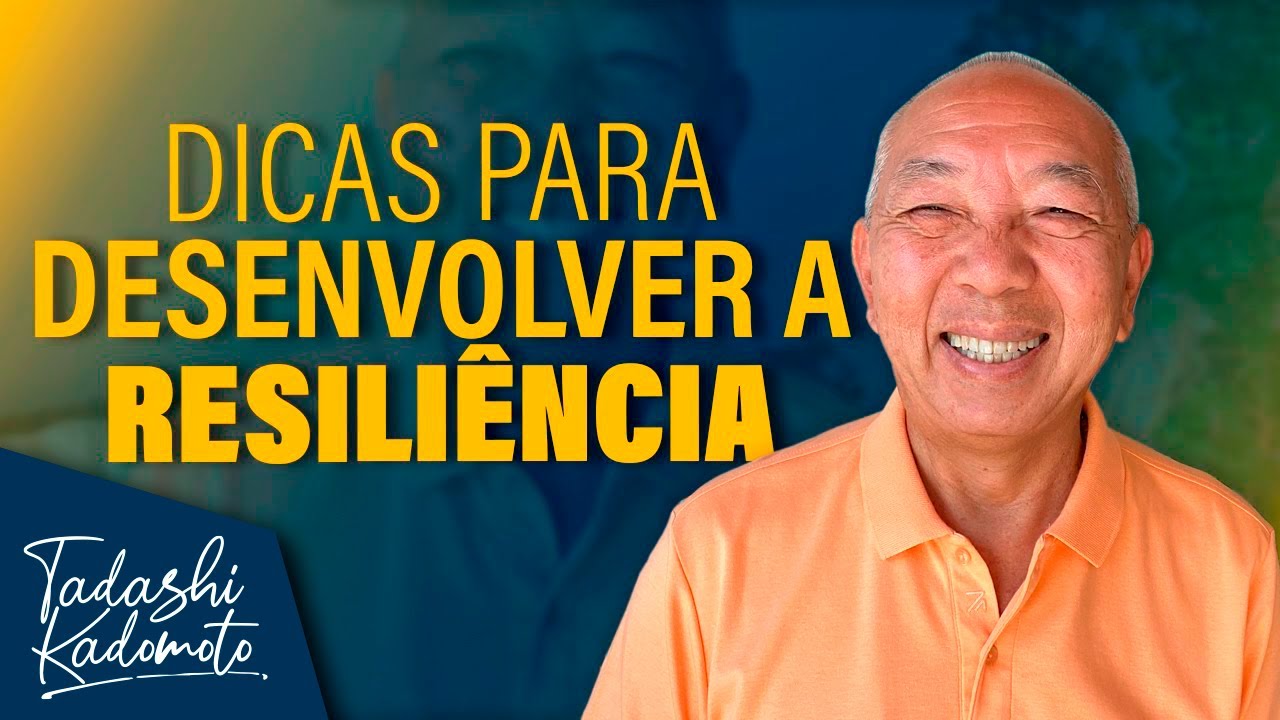 COMO DESENVOLVER A RESILIÊNCIA - TADASHI KADOMOTO