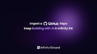 Import a GitHub Repo – Keep Building with AI in Infinity IDE