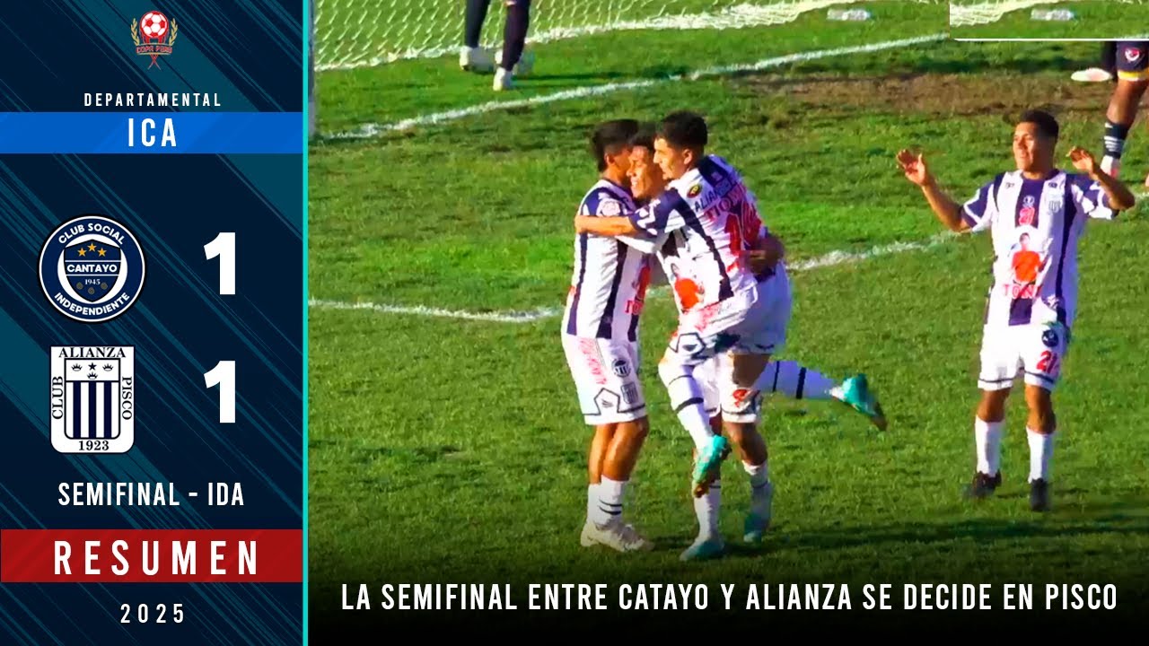 INDEPENDIENTE CANTAYO vs ALIANZA PISCO (1-1) | RESUMEN - Semifinal Ida| Etapa Departamental ICA 2025