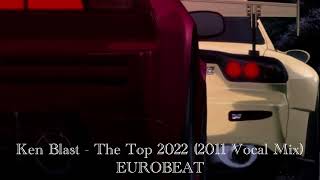 Download Lagu Ken Blast - The Top 2022 (2011 Vocal Mix) EUROBEAT Download Lagu Ken Blast - The Top 2022 (2011 Vocal Mix) EUROBEAT
