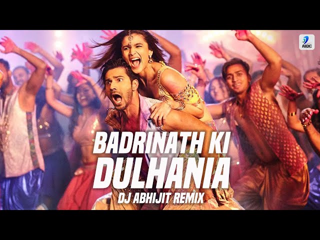 Badrinath Ki Dulhania (Remix) - DJ Abhijit class=