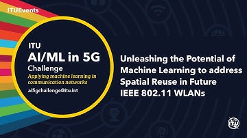 The Potential of ML to Address Spatial Reuse in Future IEEE 802.11 WLANs | AI/ML IN 5G CHALLENGE
