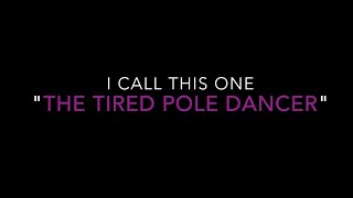 Tired Pole Dancer...