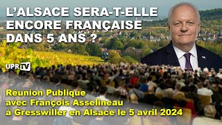 L'Alsace sera-t-elle encore française dans 5 ans ? / Réunion Publique / Gresswiller en Alsace