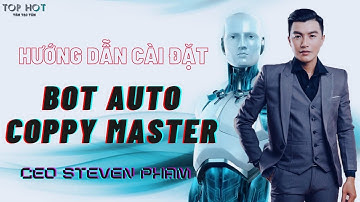 HƯỚNG DẪN CÁCH CÀI ĐẶT  BOT AUTO TRADE COPPY CHUYÊN GIA.