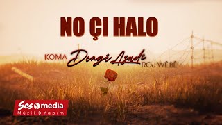 Koma Dengê Azadî - No Çi Halo - [Official Audio | © SesMedia]