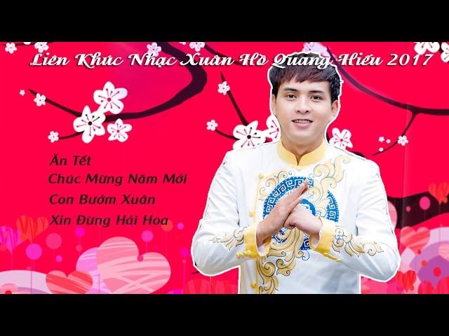 Liên Khúc Nhạc Xuân Hồ Quang Hiếu 2017 - Youtube