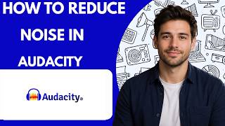 How to Reduce Noise in Audacity  Full Guide 2026
