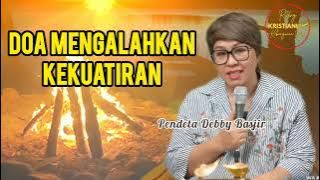 DOA MENGALAHKAN KEKUATIRAN - Ps Debby Basjir - Kristiani Channel