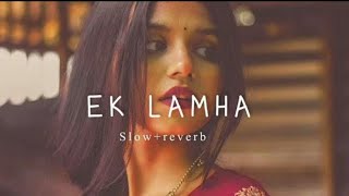Ek lamha (Slowed Reverb) lofi mix