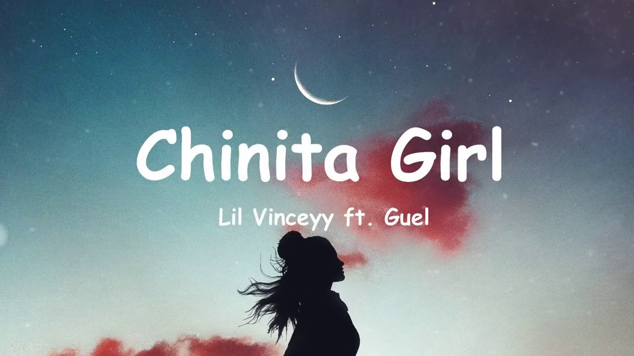 chinita girl lil vinceyy ft guel lyrics none edited chinita girl lil vinceyy ft guel lyrics none edited