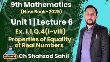 9th Math New Book | Unit 1 LEC 6 | Ex.1.1,Q.4, Properties of Equality of Real No. | Ch Shahzad Sahil