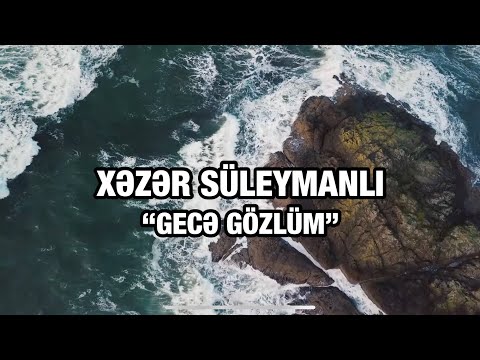 Xəzər Süleymanlı-GECƏ GÖZLÜM