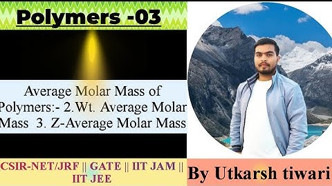 Polymers -03 || Average Molar Mass of Polymers || CSIR-NET/JRF || GATE || JAM