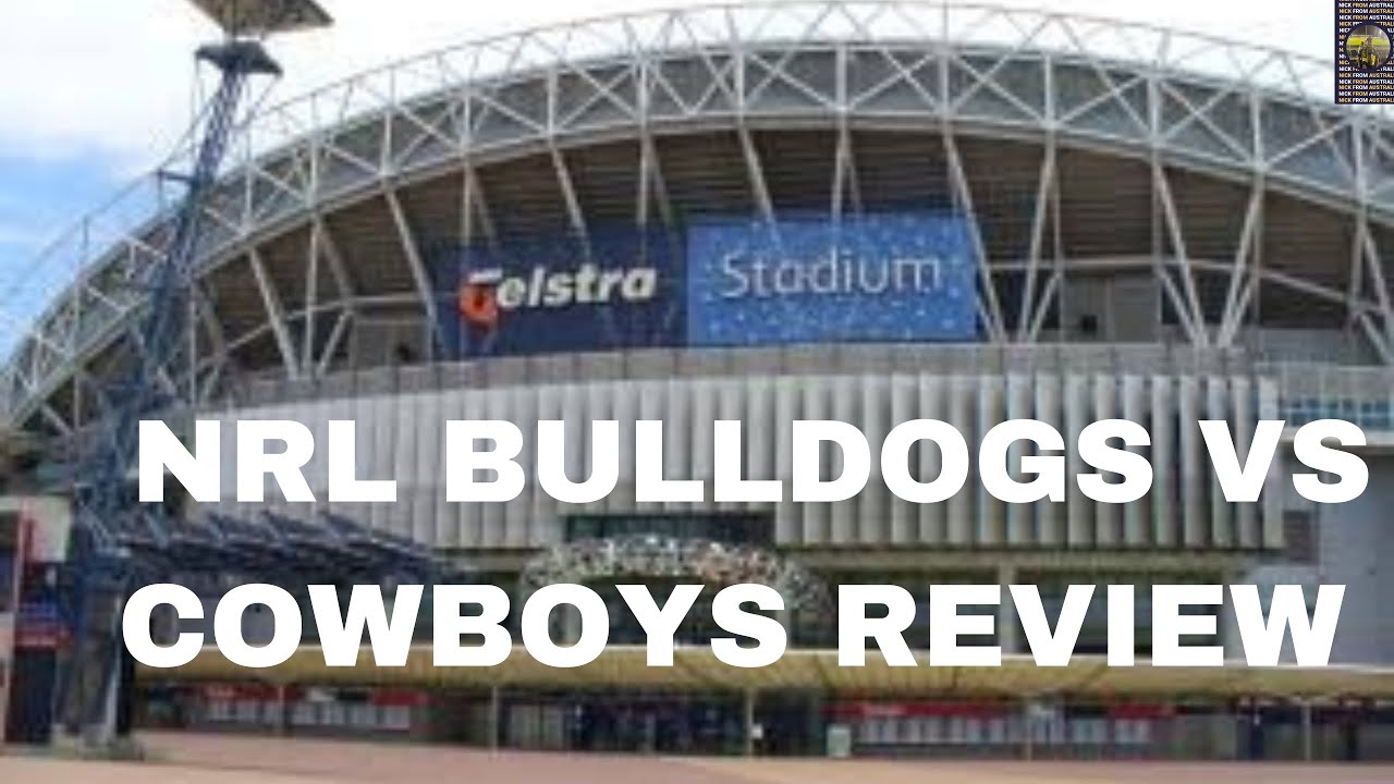 NRL BULLDOGS VS COWBOYS ROUND 5 REVIEW 2023