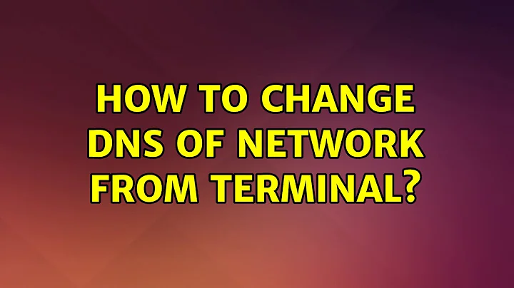 Ubuntu: How to Change DNS of network from Terminal?