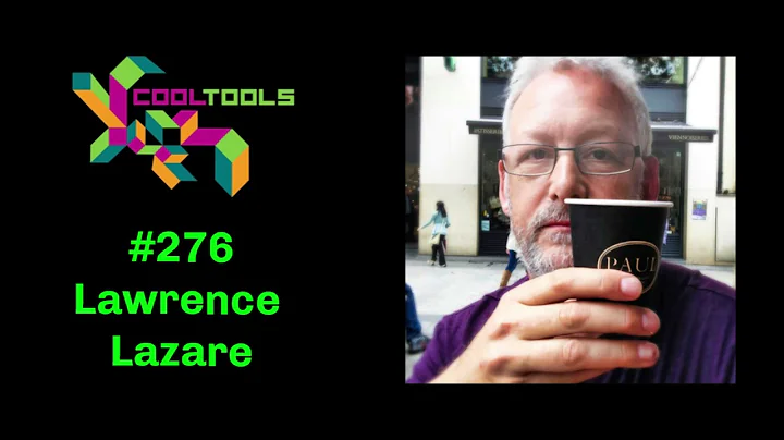 Cool Tools Show 276: Lawrence Lazare