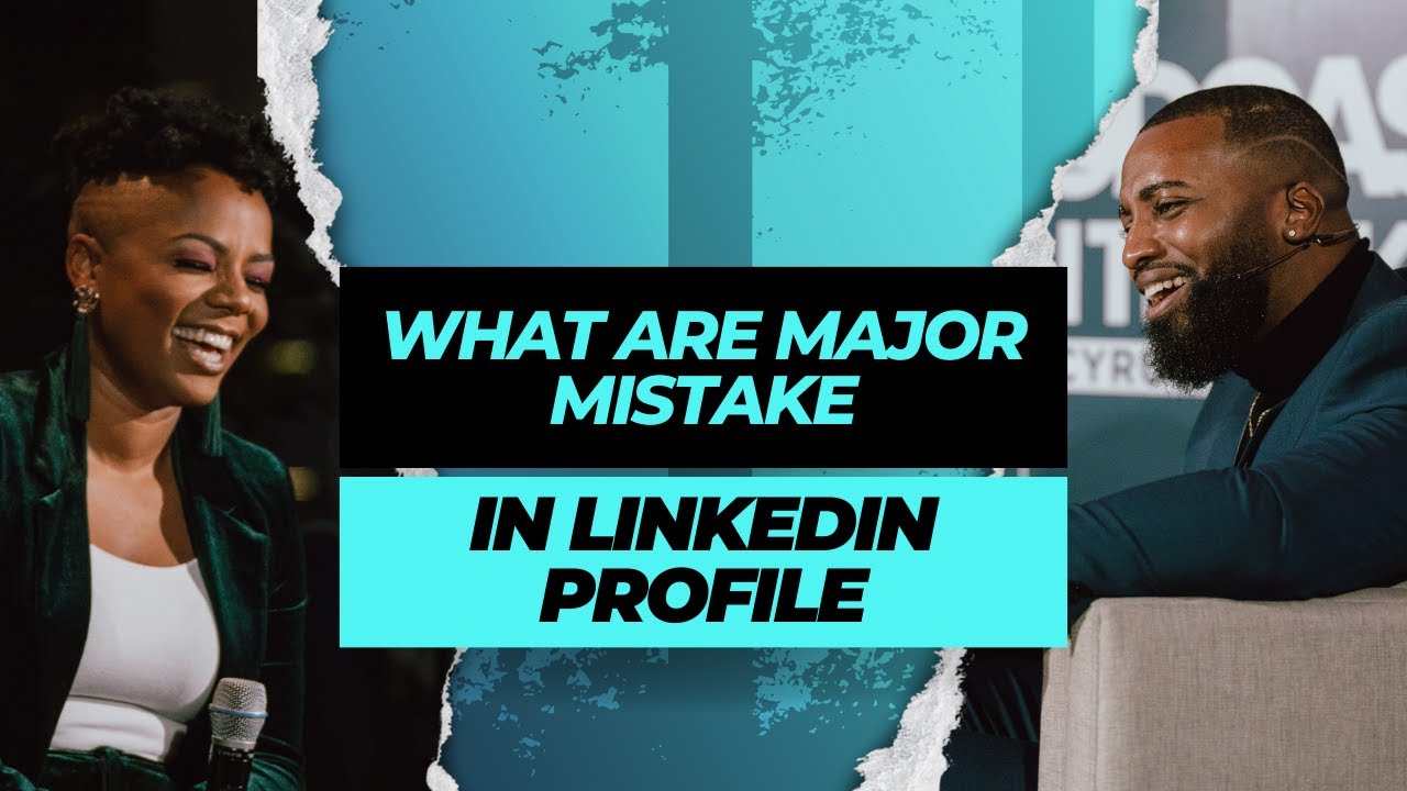 What are the Major Mistakes in LinkedIn profile - YouTube
