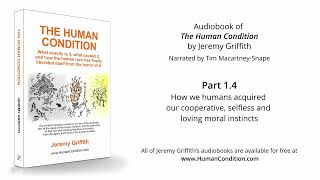 8 | Our Acquired Moral Instincts | THE HUMAN CONDITION Audiobook by Jeremy Griffith
