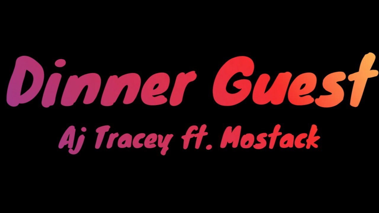 AJ Tracey ft. Mostack - Dinner Guest (Lyric) | Lyrical Video |Aj Tracey| Mastack