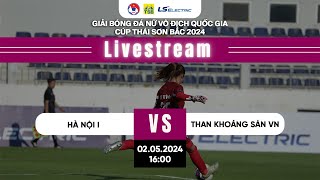 🔴Trực tiếp: HÀ NỘI I - THAN KHOÁNG SẢN VIỆT NAM I Giải bóng đá nữ VĐQG - Cup Thái Sơn Bắc 2024