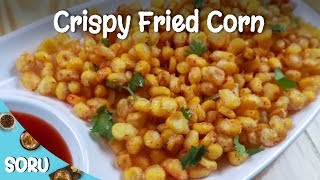 Crispy Fried Corn-Quick Tea Time Snack