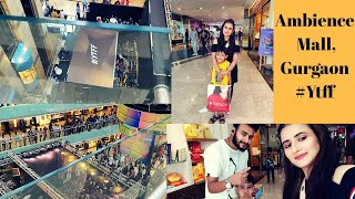 VLOG| Ambience Mall,Gurgaon| #Ytff2019 SWATI BHAMBRA